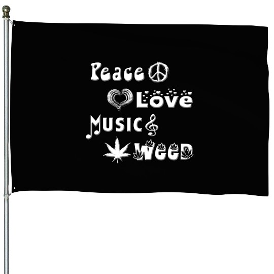 Peace, Love, Music, Weed House Flags