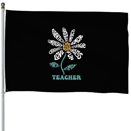 Life-is Good Teacher Humor Courage Openness House Flags