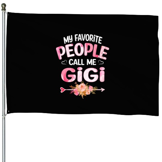 My People Call Me Gigi House Flags
