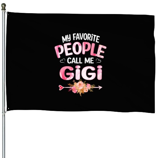 My People Call Me Gigi House Flags