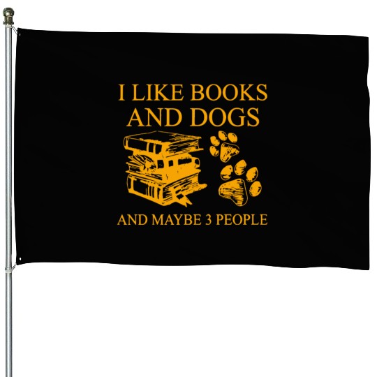 I Like Book And Dogs And Maybe 3 People Book Lover House Flags