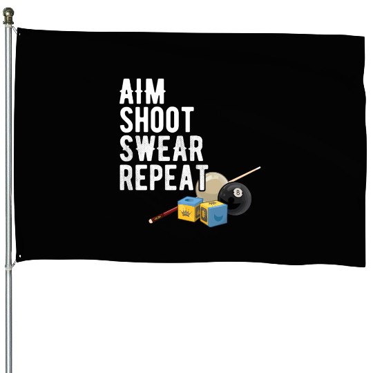 Aim Shoot Swear Repeat - Pool Player - Hall Shark House Flags