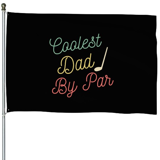 Coolest Dad By Par Retro Funny Fathers Day Golf House Flags