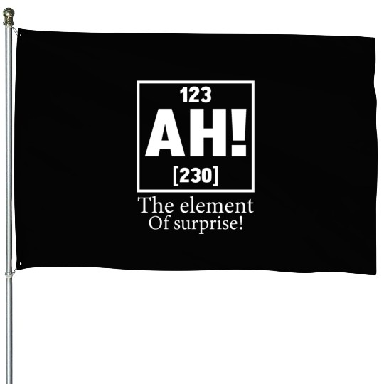 123 AH 230 THE ELEMENT OF SURPRISE House Flags