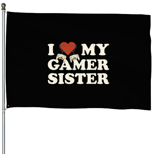 I Love My Gamer Sis - I Heart My Gamer Sister House Flags