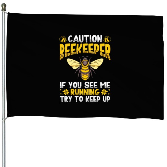 Caution Beekeeper If You See Me Running Hive Honey House Flags