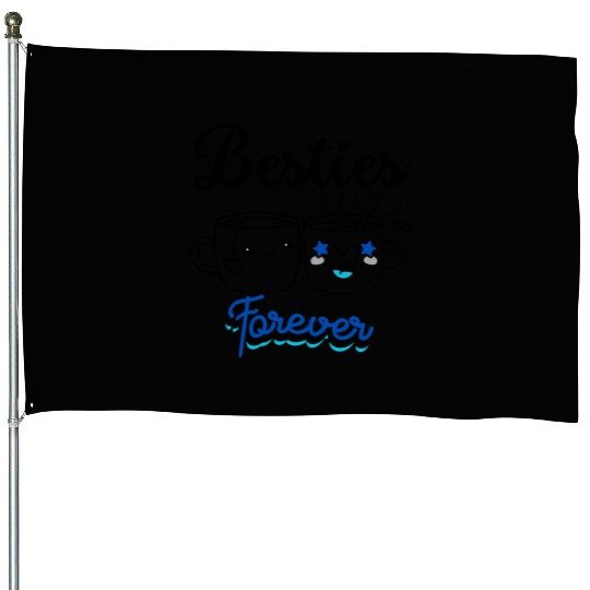 Besties , Friendship Day Gift, Tea Lover Friends House Flags