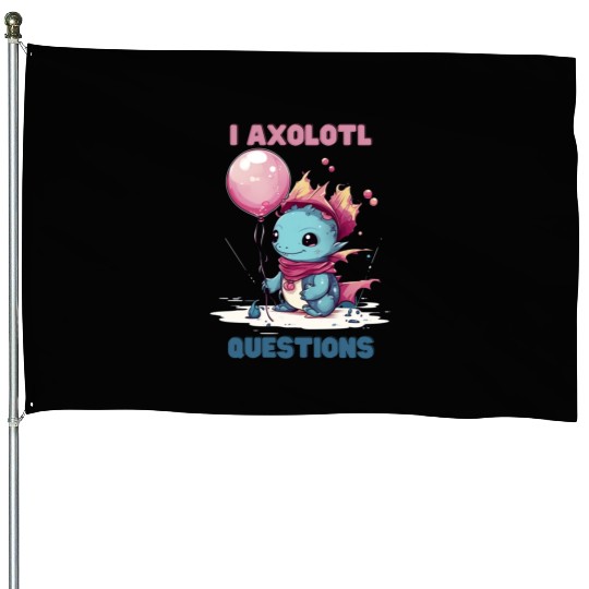 I Axolotl Questions Cute Axolotl Kawaii House Flags
