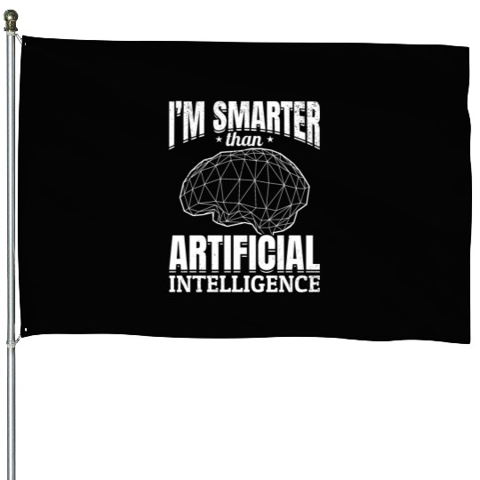 Ai Robotics - I'm Smarter Than Artificial Intellig House Flags