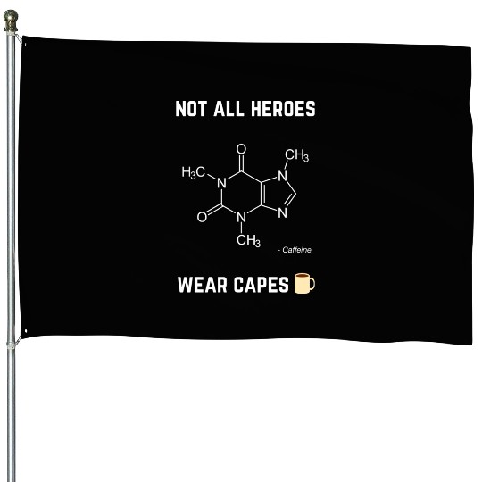 Not All Heroes Wear Capes House Flags