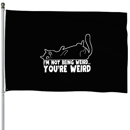 Funny Cat Meme I'm Not Being Weird You're Weird House Flags