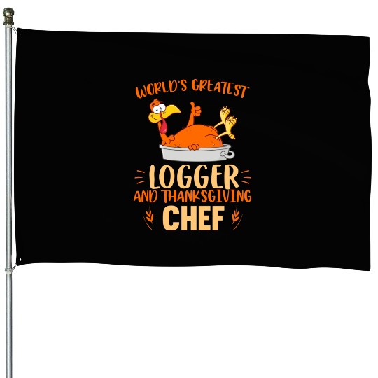 World Greatest Logger And Thanksgiving House Flags