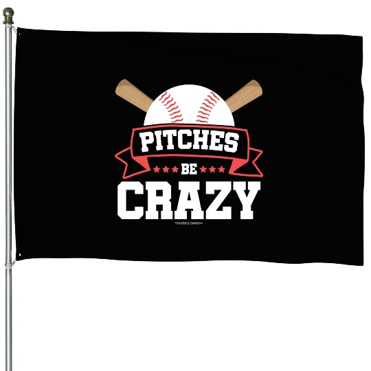Pitches Be Crazy Baseball Lover House Flags