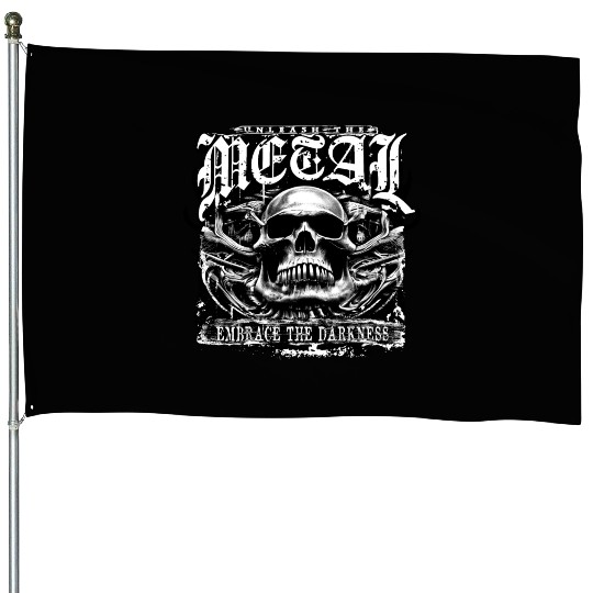 Embrace the darkness, unleash the metal House Flags