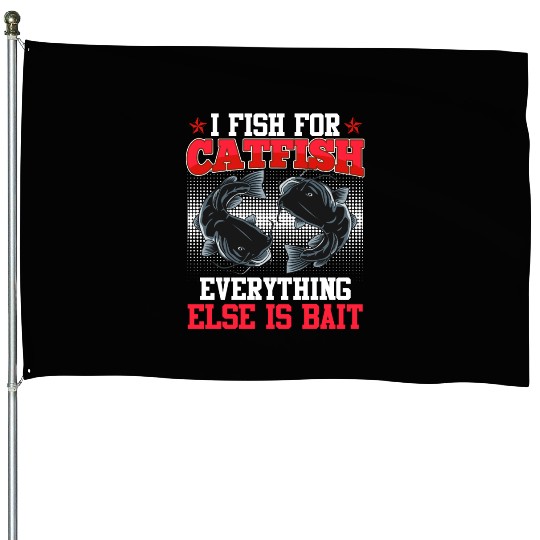 Flathead I fish for Catfish Fishing Noodling House Flags