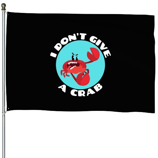 I Don t Give A Crab Crab Pun House Flags