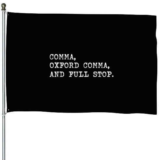 Oxford Comma For Grammar Students And Teachers House Flags