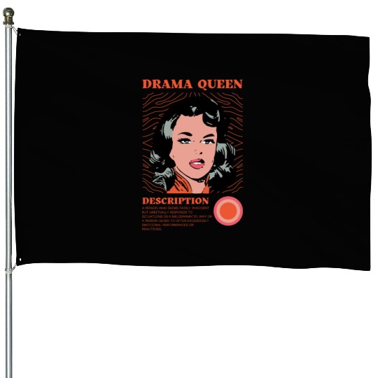 Drama Queen Description House Flags