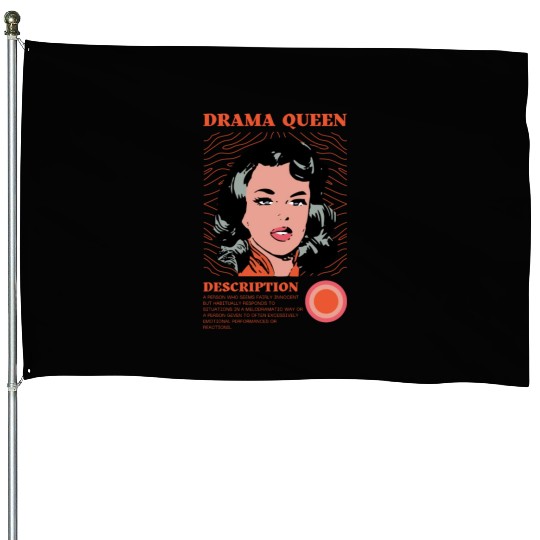 Drama Queen Description House Flags