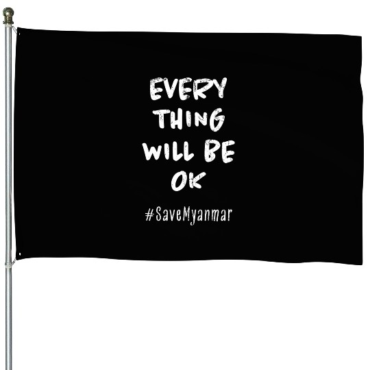 Everything Will Be Ok Save Hashtag House Flags