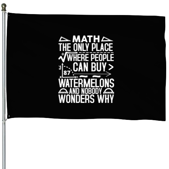 Math The Only Place Where People Buy 87 Watermelon House Flags