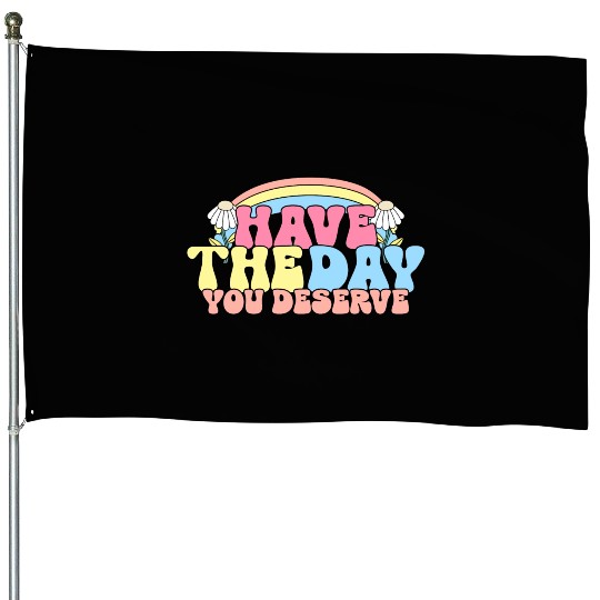 Have The Day You Deserve, daisy flower, retro groo House Flags