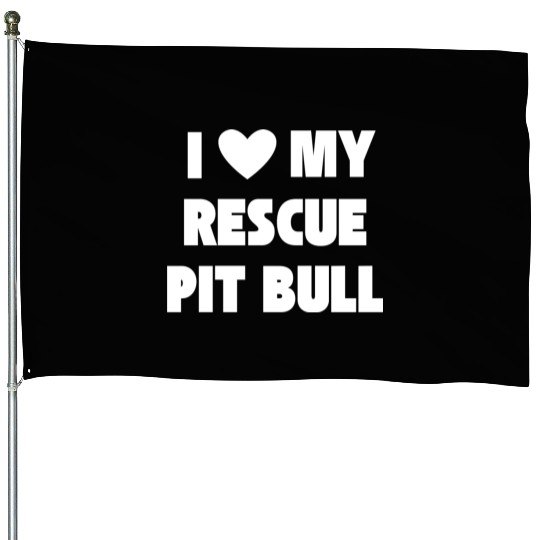 I Love My Rescue Pit Bull | Pitbull Advocacy House Flags