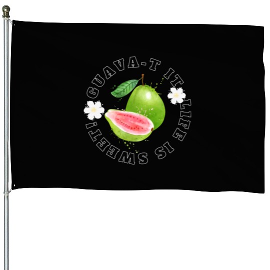 Guava T It Life Is Sweet House Flags