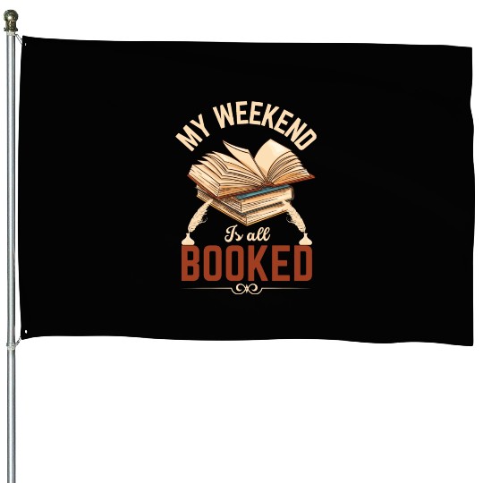 My Weekend Is All Booked Book Lovers Gift For House Flags