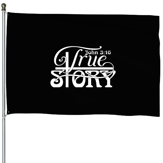 John 3:16 a True Story Love Jesus Christian House Flags