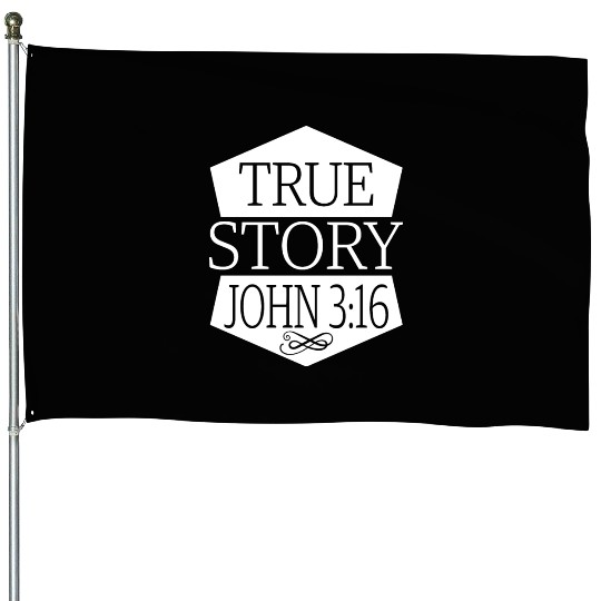True Story John 3:16 Love Jesus Christian House Flags