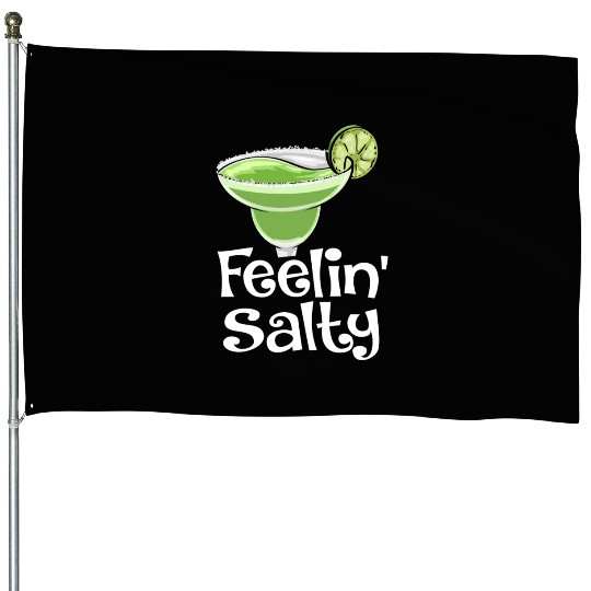 Feelin Salty House Flags