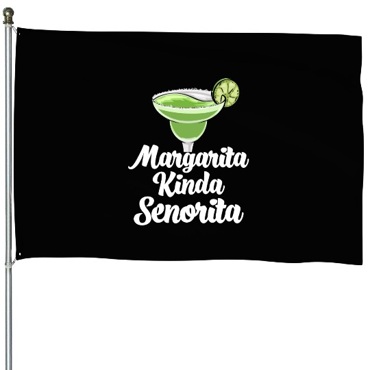 Margarita Kinda Senorita House Flags