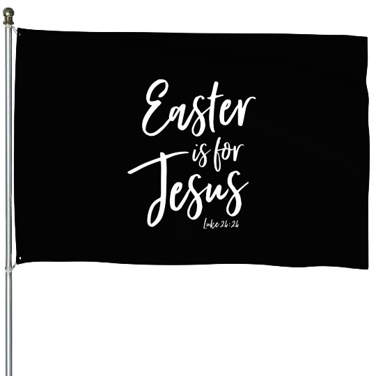 Easter Is For Jesus Sunday Church Worship Leader House Flags