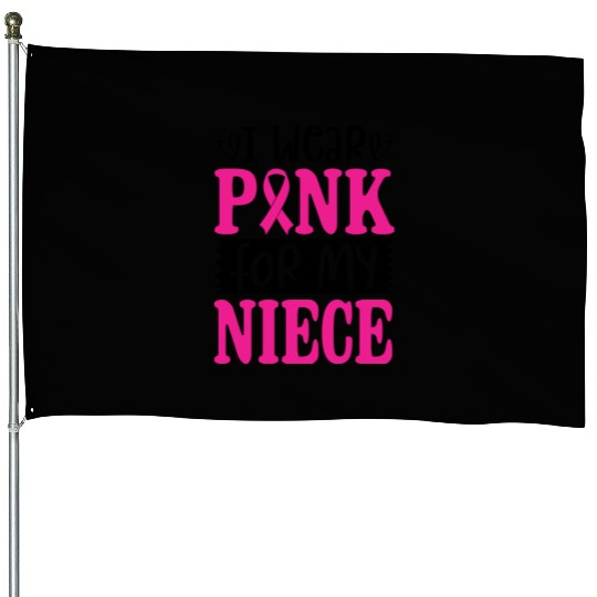 I Wear Pink For My Niece House Flags