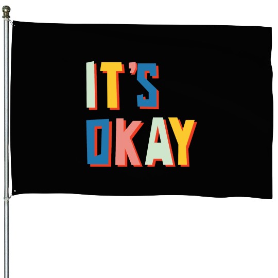 "Embrace Resilience: It's Okay Designs" House Flags