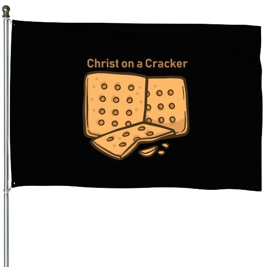 Christ On A Cracker House Flags