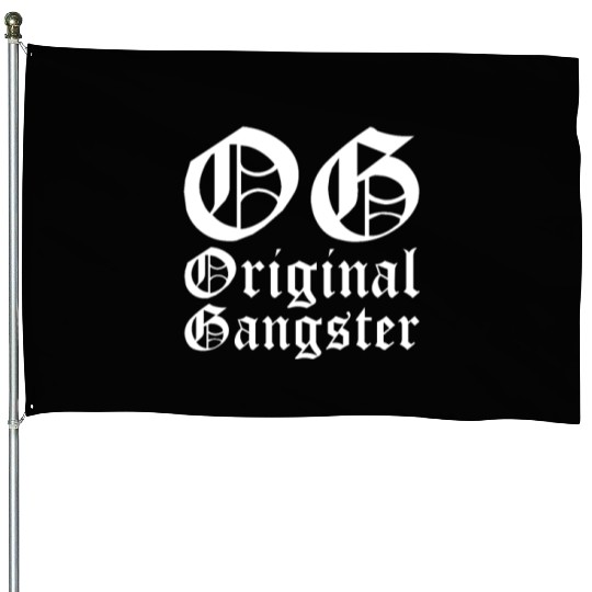 OG Original Gangster House Flags