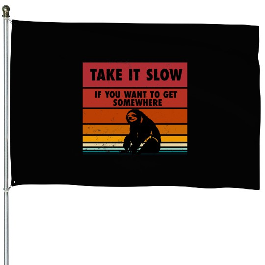 Take it slow sloth House Flags