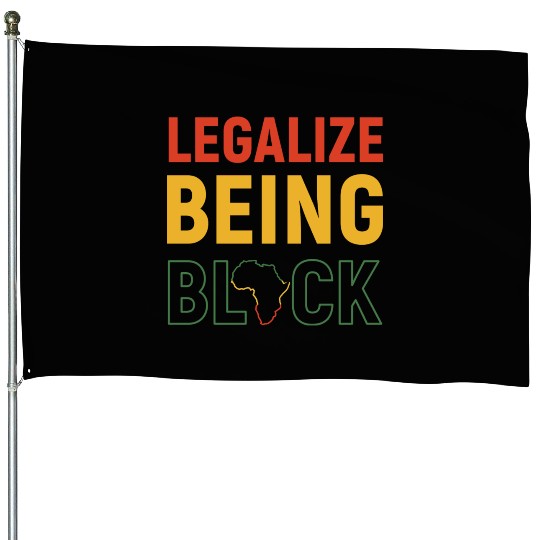 Legalize Being Black Black History Melanin House Flags