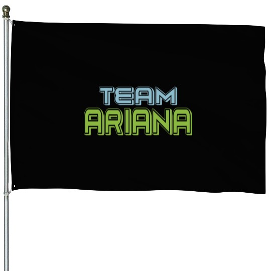 Show Support Be On Team Ariana House Flags
