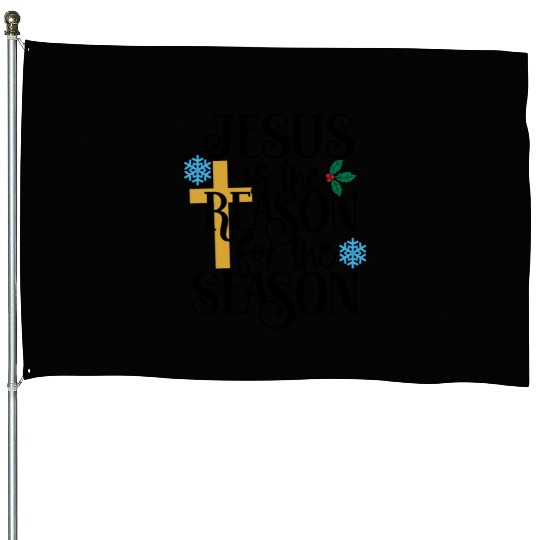 Jesus Is The Reason For The Season House Flags