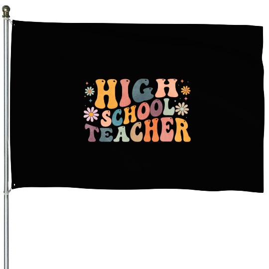 Groovy High School Teacher Highschool Teaching House Flags