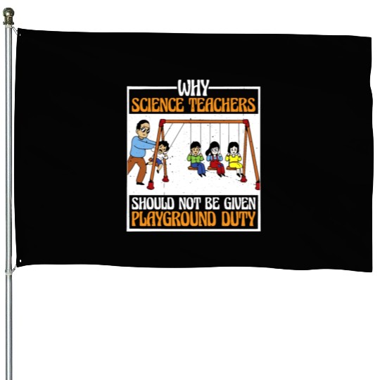 Teachers Should Not Be Given Playground Duty 16 House Flags