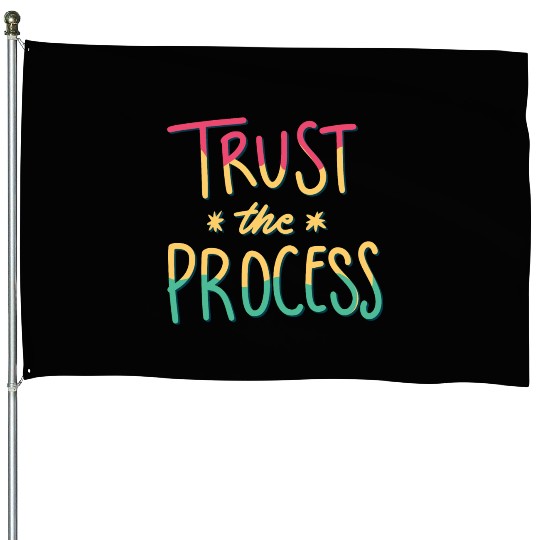 trust the process motivational gift artwork tees House Flags