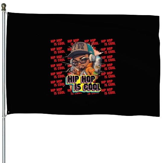Hip Hop Is Cool Quotes And Awesome Design House Flags