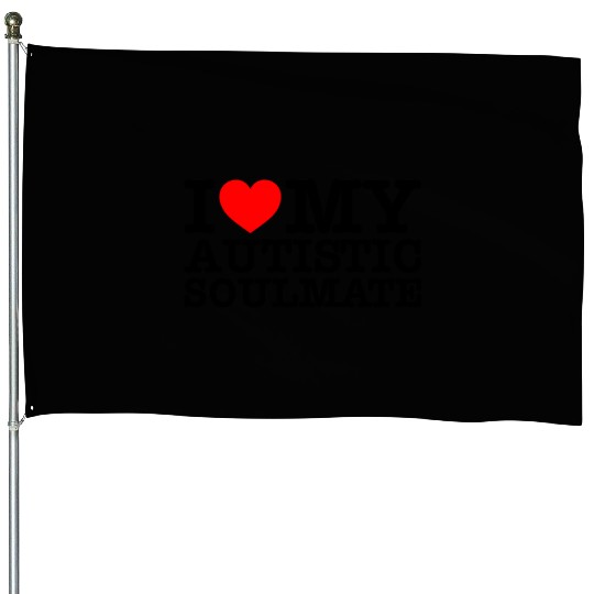 I Love My Autistic Soulmate House Flags