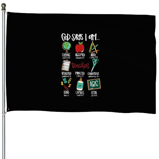 God Says I Am Teacher House Flags