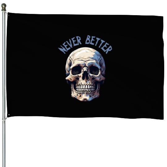 Never Better Skeleton Funny Halloween Skull House Flags