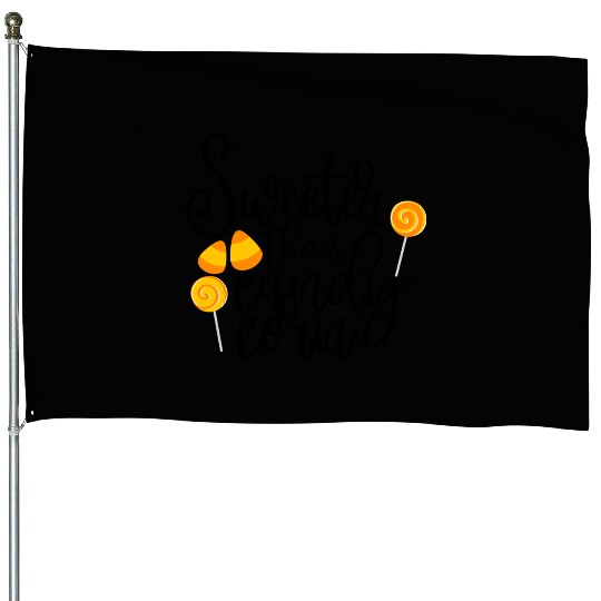 Sweeter Than Candy Corn House Flags